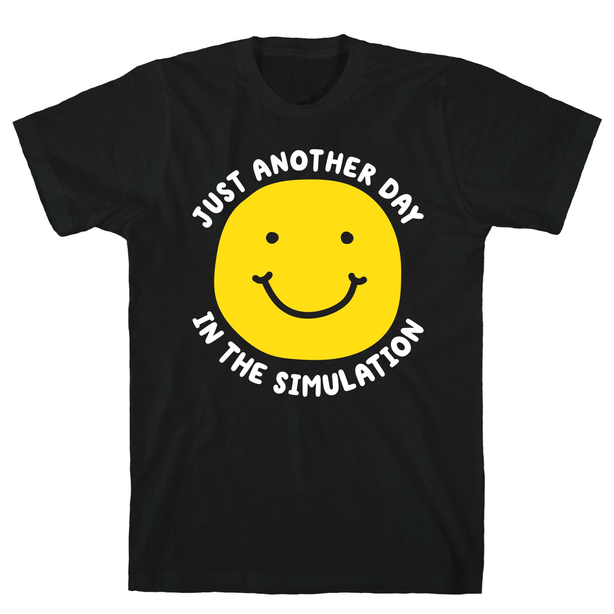 Just Another Day In The Simulation Smiley T-Shirt